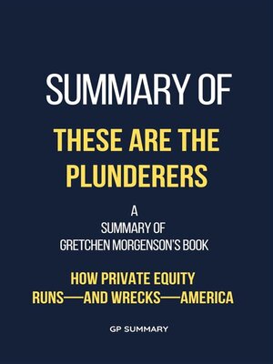 cover image of Summary of These Are the Plunderers by Gretchen Morgenson